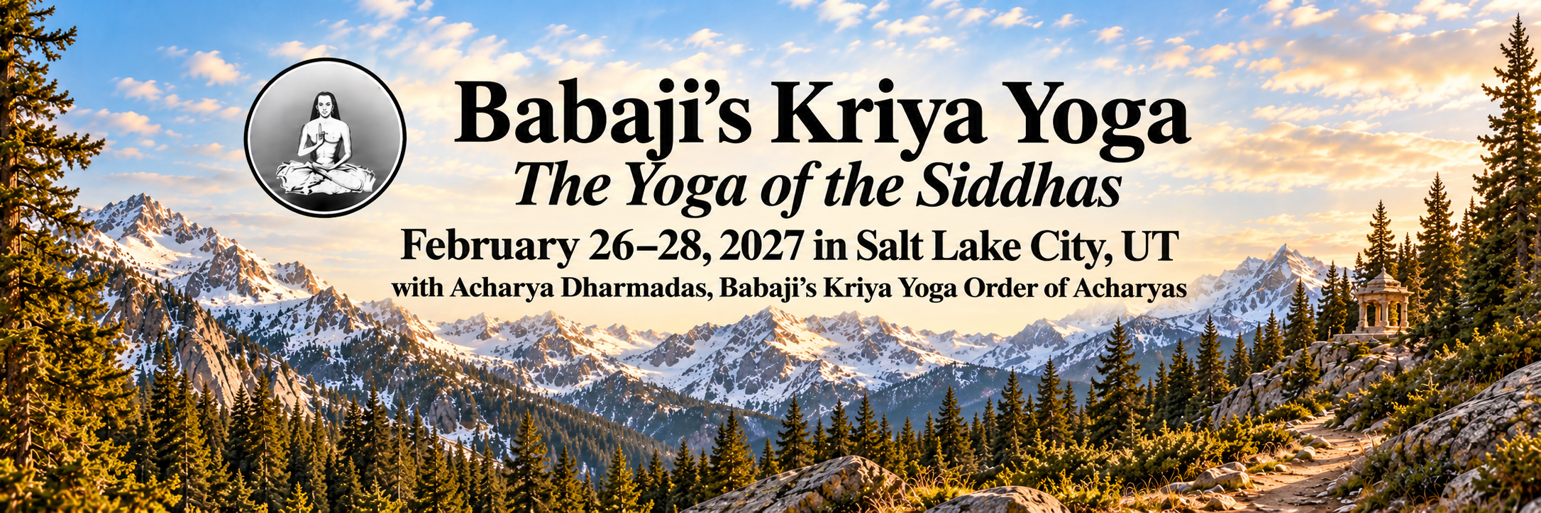 Babaji’s Kriya Yoga — The Yoga of the Siddhas. February 26–28, 2027 in Salt Lake City, UT, with Acharya Dharmadas, over Wasatch mountain scenery.
